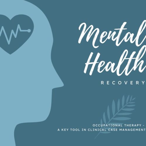 Mental Health Recovery A silhouette of a head with a heart for a brain. Text reads 'Mental Health Recovery' and 'Occupational therapy - A key tool in clinical case management'.